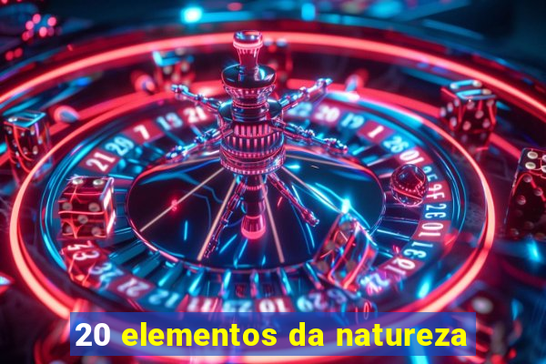 20 elementos da natureza