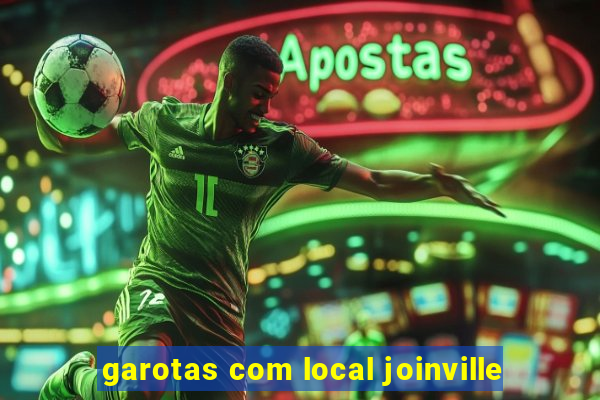 garotas com local joinville