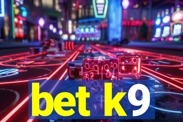 bet k9