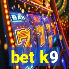 bet k9