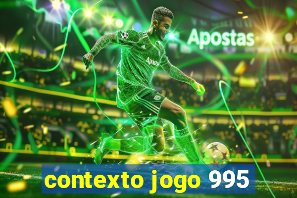 contexto jogo 995