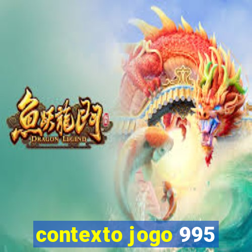 contexto jogo 995