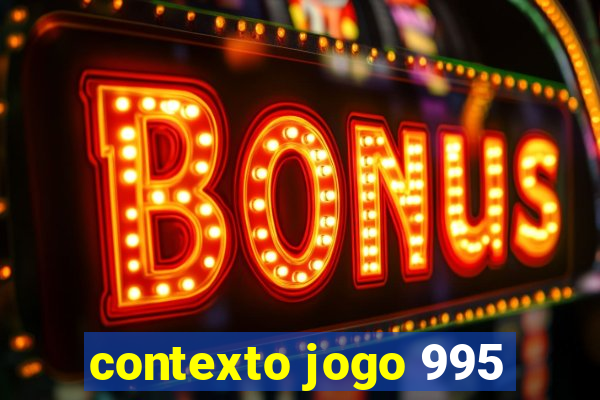 contexto jogo 995