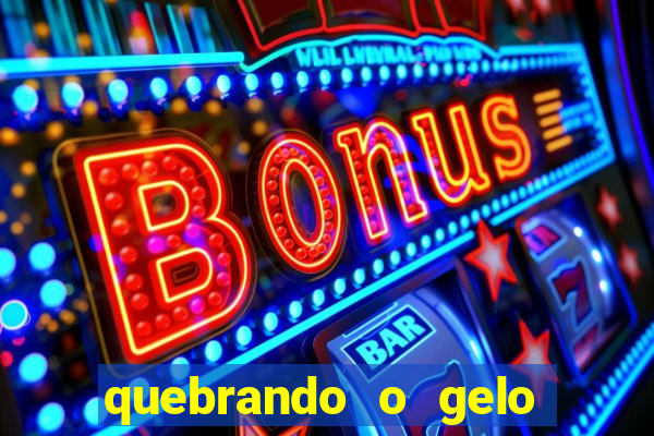 quebrando o gelo ler online