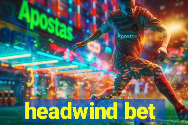 headwind bet