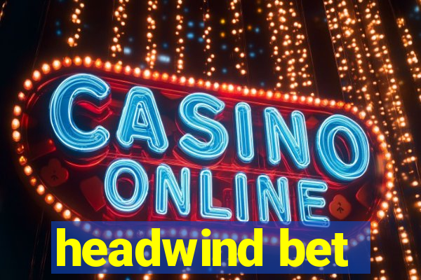 headwind bet