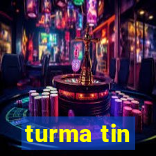 turma tin