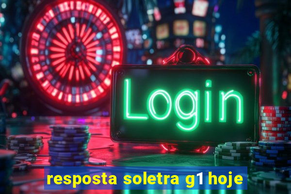 resposta soletra g1 hoje