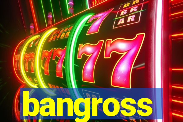 bangross