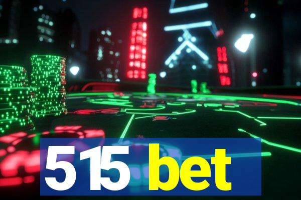 515 bet