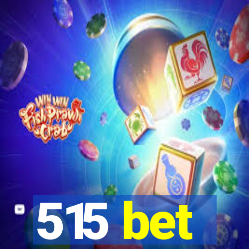 515 bet