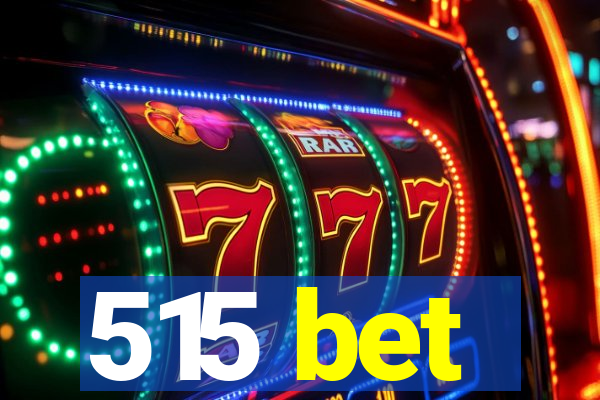 515 bet