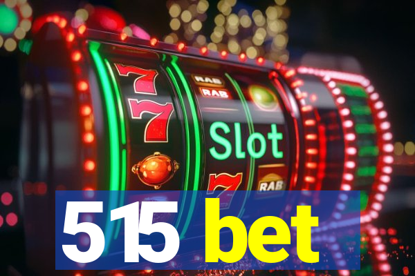 515 bet
