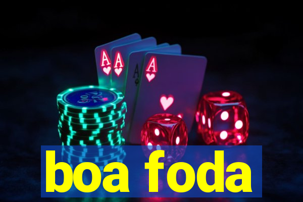boa foda