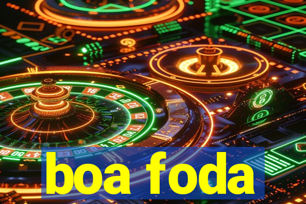 boa foda