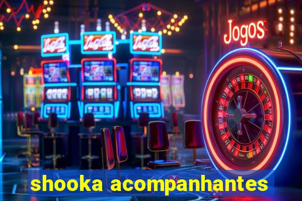 shooka acompanhantes
