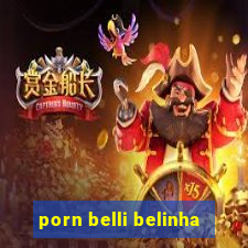 porn belli belinha