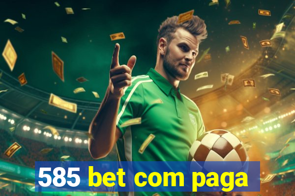 585 bet com paga