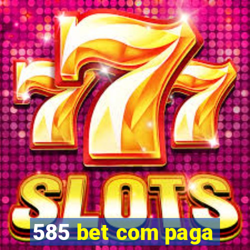 585 bet com paga