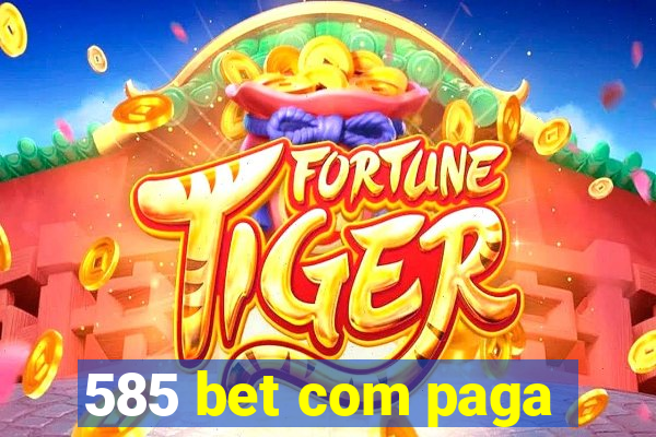 585 bet com paga