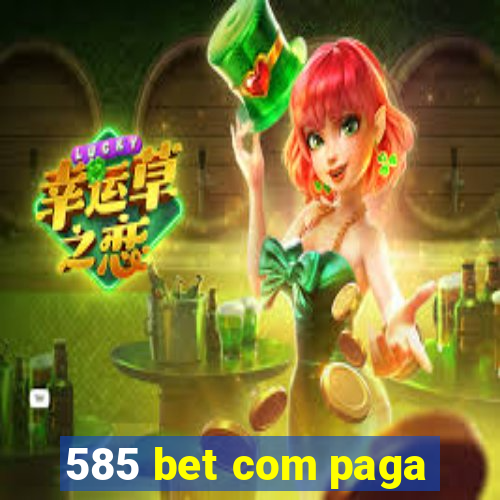 585 bet com paga