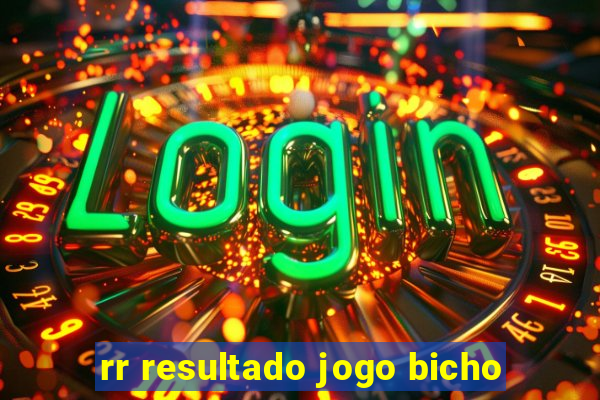 rr resultado jogo bicho