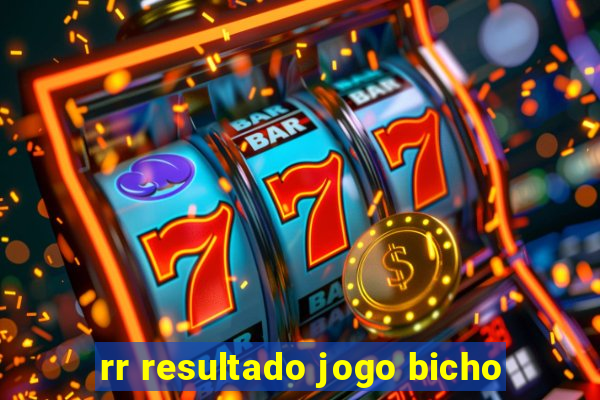 rr resultado jogo bicho