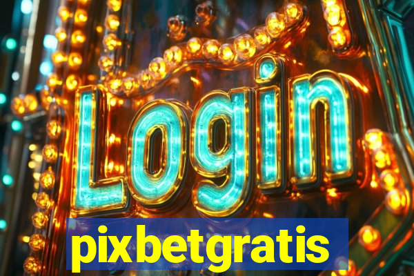 pixbetgratis