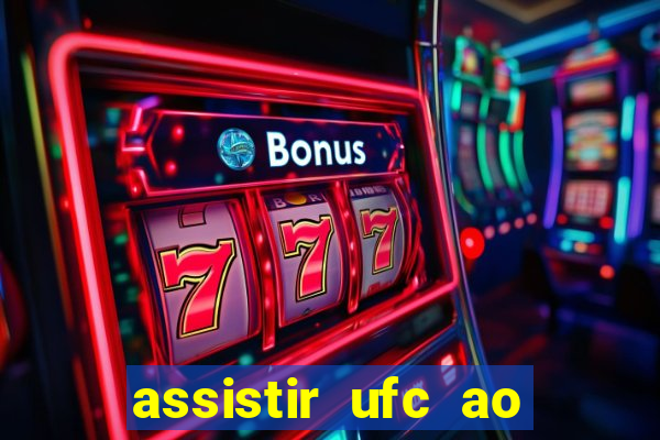 assistir ufc ao vivo futemax