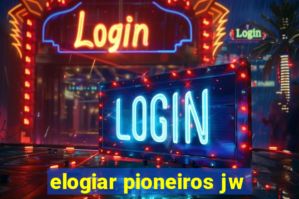elogiar pioneiros jw