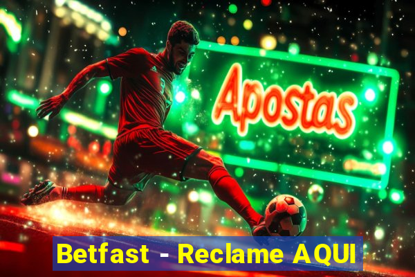 Betfast - Reclame AQUI