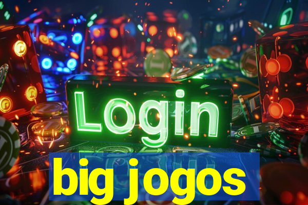 big jogos