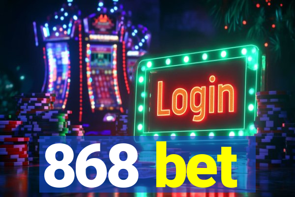 868 bet