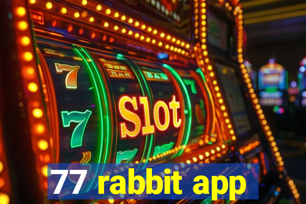 77 rabbit app