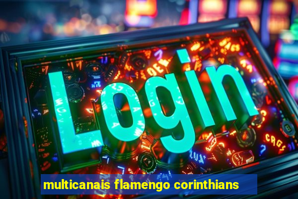 multicanais flamengo corinthians