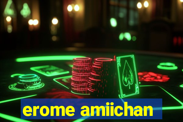 erome amiichan