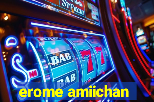 erome amiichan