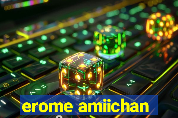 erome amiichan