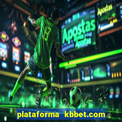 plataforma kbbet.com é confiável