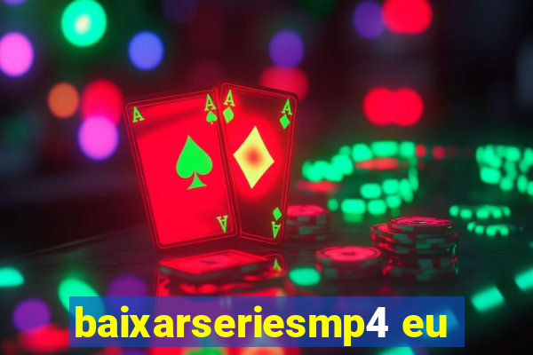 baixarseriesmp4 eu