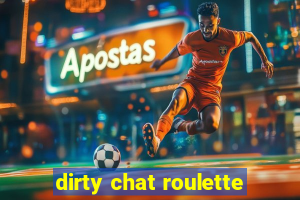 dirty chat roulette