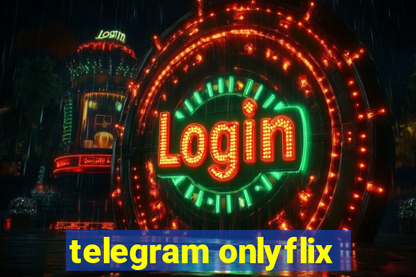 telegram onlyflix