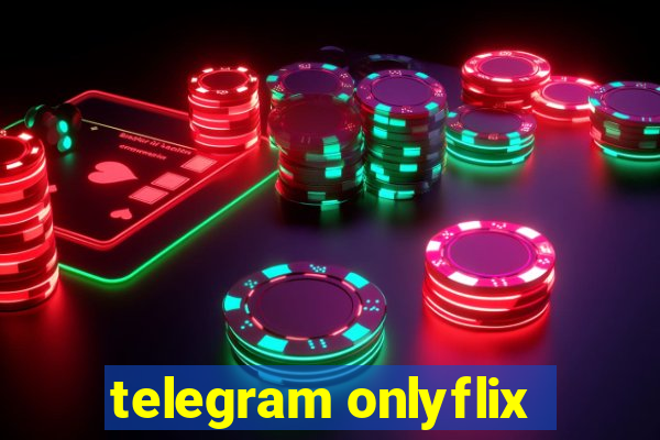 telegram onlyflix