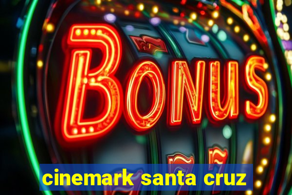 cinemark santa cruz