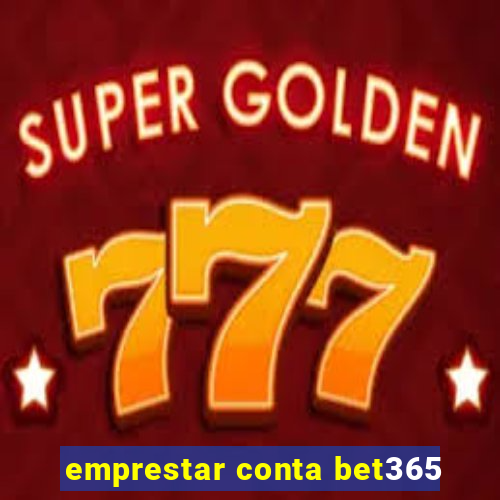 emprestar conta bet365