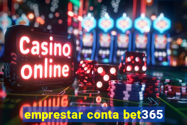 emprestar conta bet365
