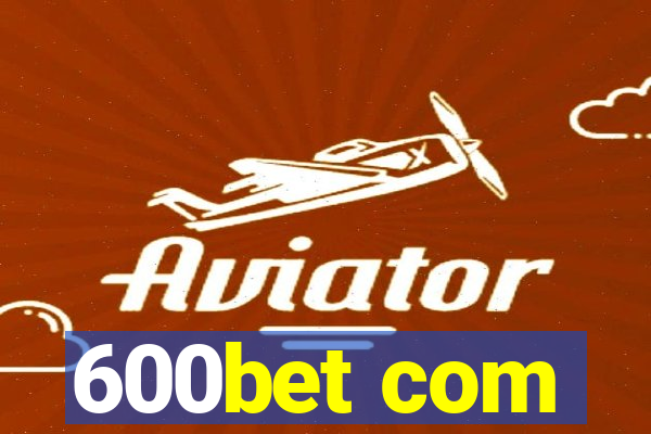 600bet com
