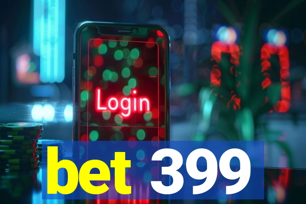 bet 399