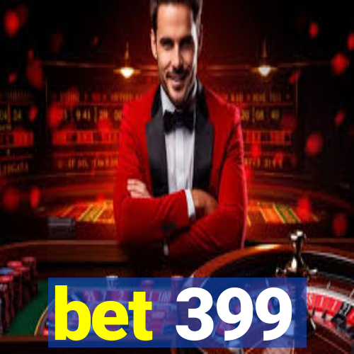 bet 399