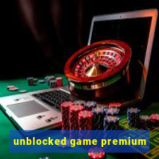 unblocked game premium